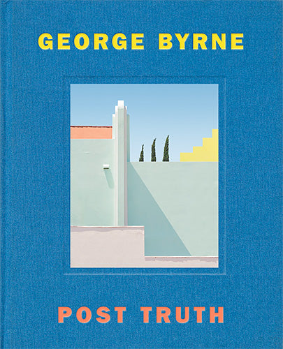 Post Truth, George Byrne Book, 2021 (120 pages)